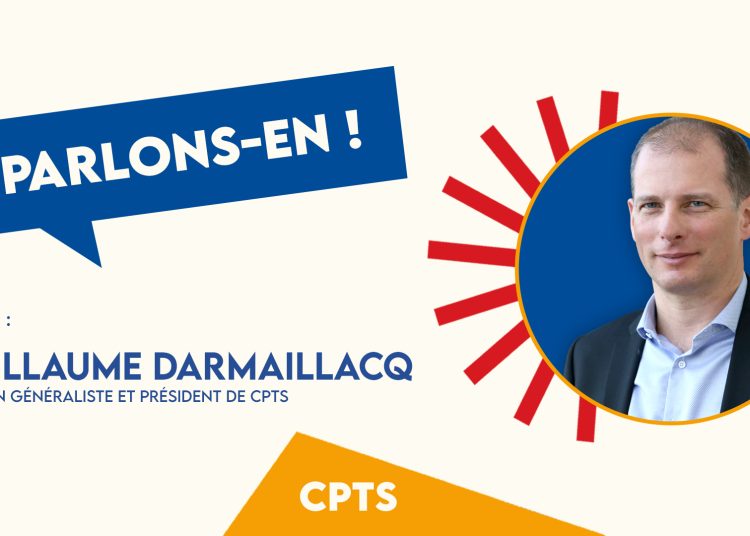 Parlons-en ! Plongée dans les CPTS avec le Dr Guillaume Darmaillacq