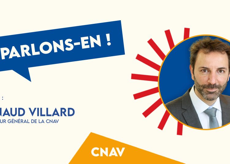 Parlons-en ! Avec Renaud Villard, directeur général de la CNAV